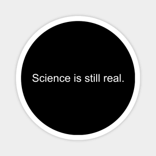 Science is still real - white lettering Magnet